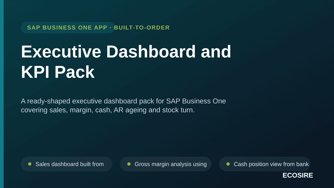 Executive Dashboard and KPI Pack — A ready-shaped executive dashboard pack for SAP Business One covering sales, margin, cash, AR ageing and stock turn