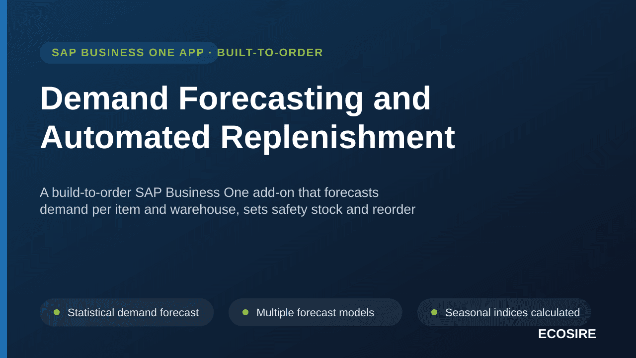 Demand Forecasting and Automated Replenishment — A build-to-order SAP Business One add-on that forecasts demand per item and warehouse, sets safety stock and reorder points, and raises reviewed purchase suggestions