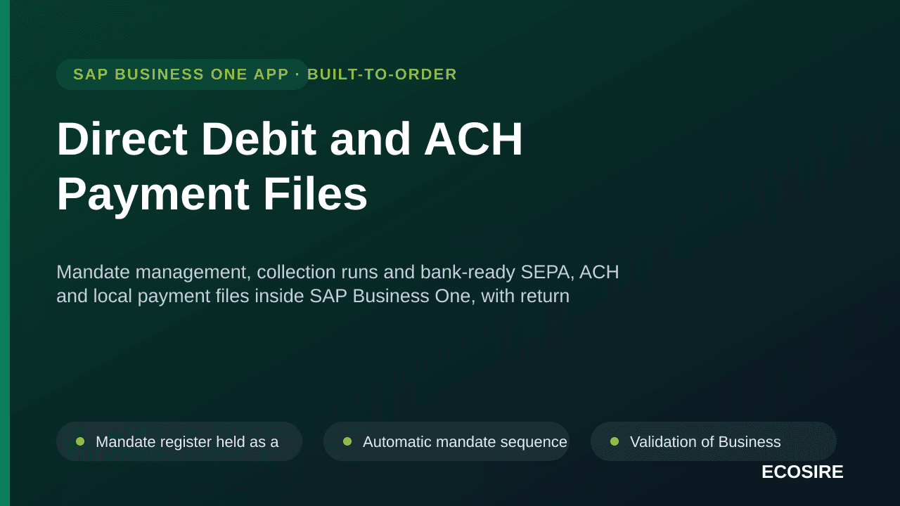 Direct Debit and ACH Payment Files — Mandate management, collection runs and bank-ready SEPA, ACH and local payment files inside SAP Business One, with return handling