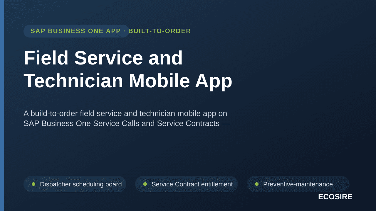 Field Service and Technician Mobile App — A build-to-order field service and technician mobile app on SAP Business One Service Calls and Service Contracts — scheduling, job cards, parts consumption, signature capture and billing