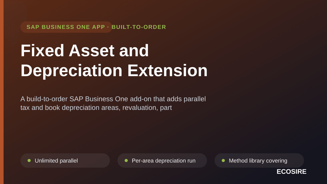 Fixed Asset and Depreciation Extension — A build-to-order SAP Business One add-on that adds parallel tax and book depreciation areas, revaluation, part disposals, splits and a reconciled asset register