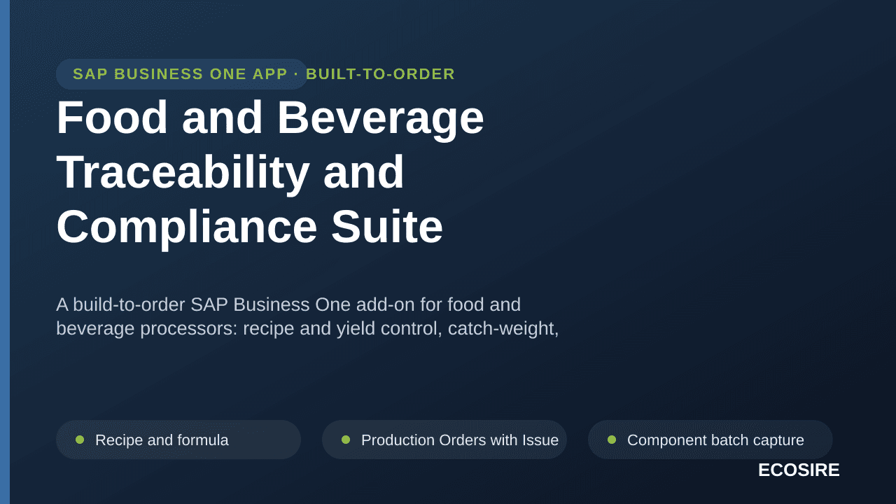 Food and Beverage Traceability and Compliance Suite — A build-to-order SAP Business One add-on for food and beverage processors: recipe and yield control, catch-weight, shelf-life driven FEFO allocation, allergen roll-up and one-report recall traceability