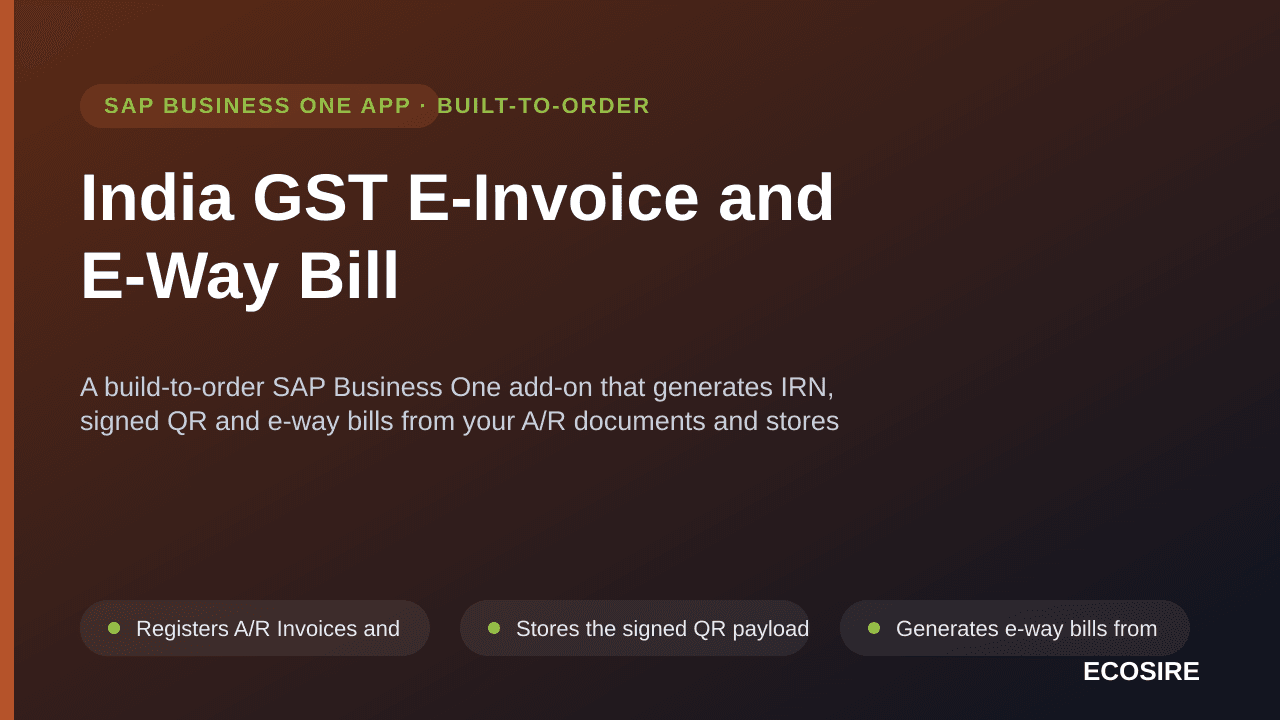 India GST E-Invoice and E-Way Bill — A build-to-order SAP Business One add-on that generates IRN, signed QR and e-way bills from your A/R documents and stores every IRP response against the source record