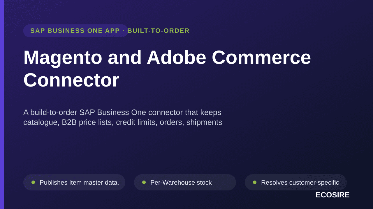 Magento and Adobe Commerce Connector — A build-to-order SAP Business One connector that keeps catalogue, B2B price lists, credit limits, orders, shipments and A/R Invoices in step with Magento or Adobe Commerce