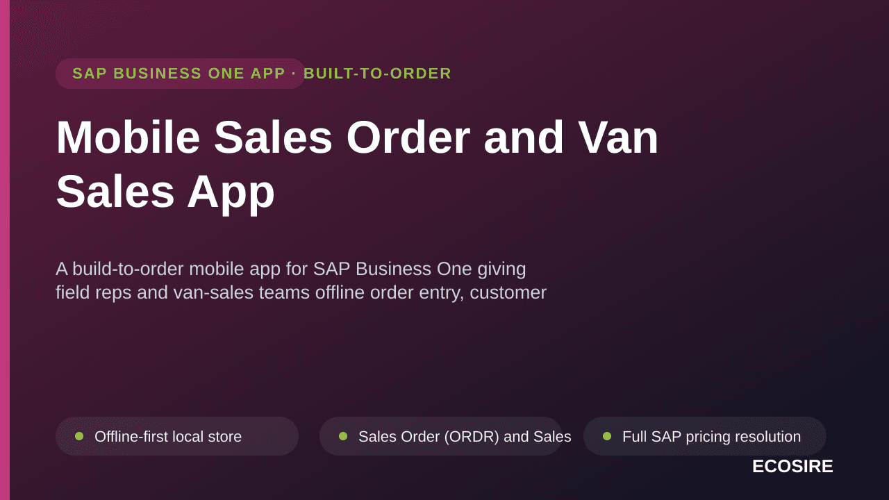 Mobile Sales Order and Van Sales App — A build-to-order mobile app for SAP Business One giving field reps and van-sales teams offline order entry, customer balances and stock lookup that sync back into SAP
