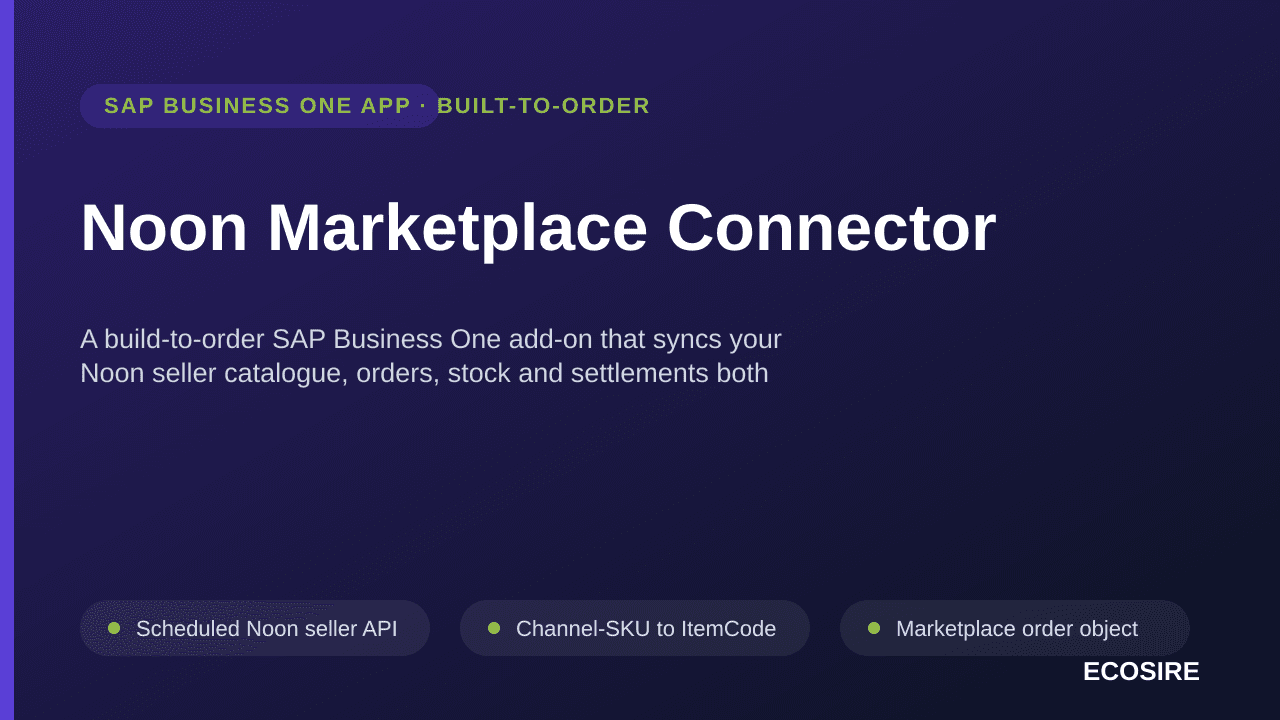 Noon Marketplace Connector — A build-to-order SAP Business One add-on that syncs your Noon seller catalogue, orders, stock and settlements both ways