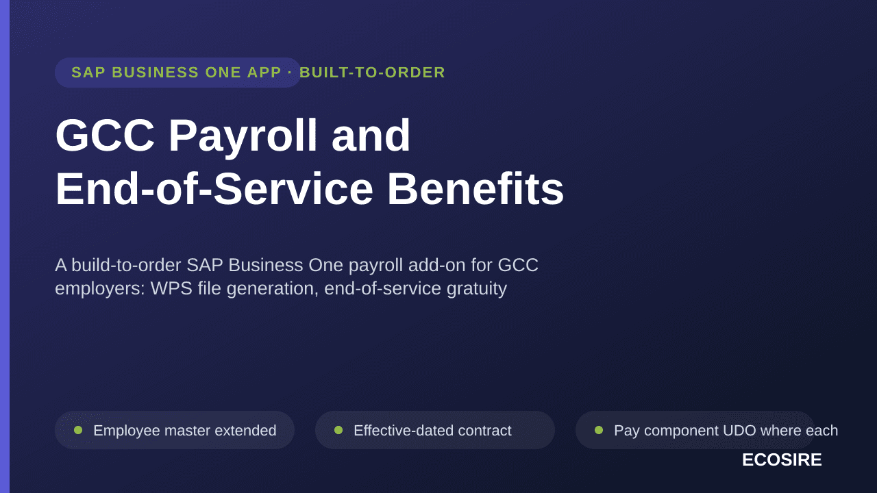 GCC Payroll and End-of-Service Benefits — A build-to-order SAP Business One payroll add-on for GCC employers: WPS file generation, end-of-service gratuity accrual, leave settlement and social insurance contributions, built for your company database