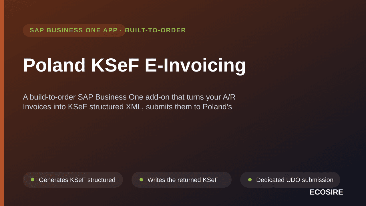 Poland KSeF E-Invoicing — A build-to-order SAP Business One add-on that turns your A/R Invoices into KSeF structured XML, submits them to Poland's national e-invoicing system and writes the returned KSeF reference back onto the marketing document