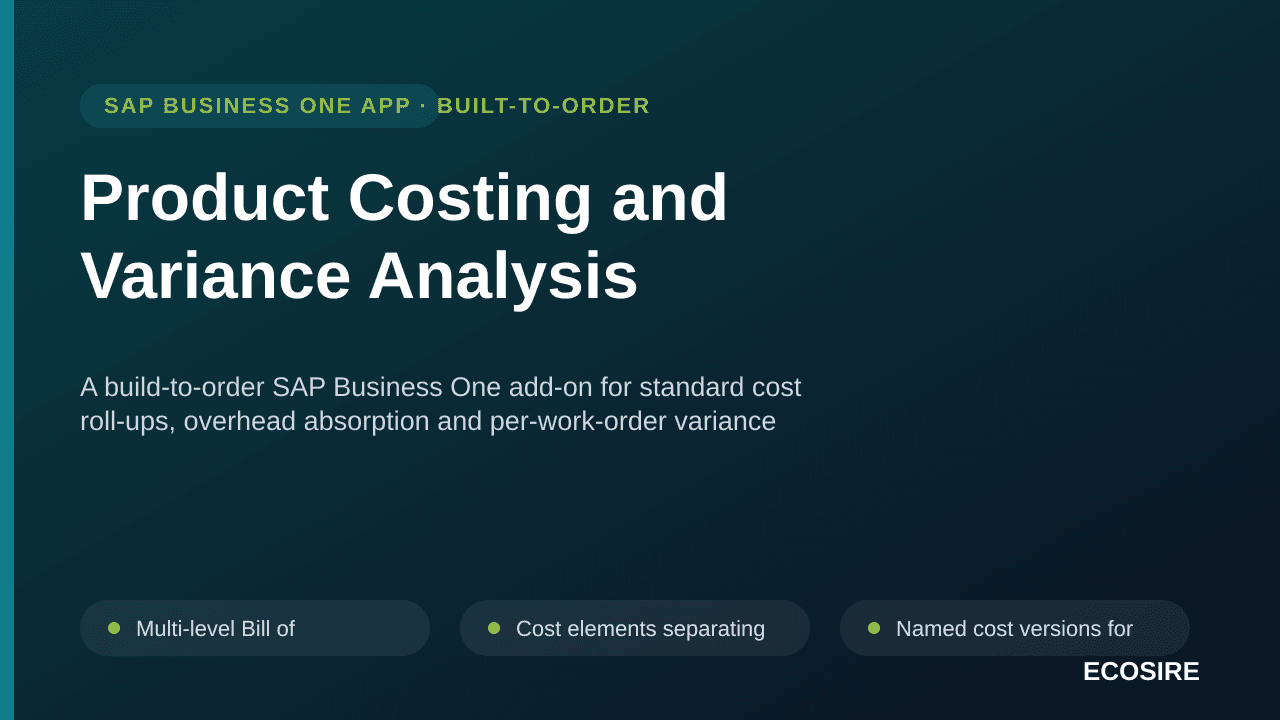 Product Costing and Variance Analysis — A build-to-order SAP Business One add-on for standard cost roll-ups, overhead absorption and per-work-order variance breakdowns