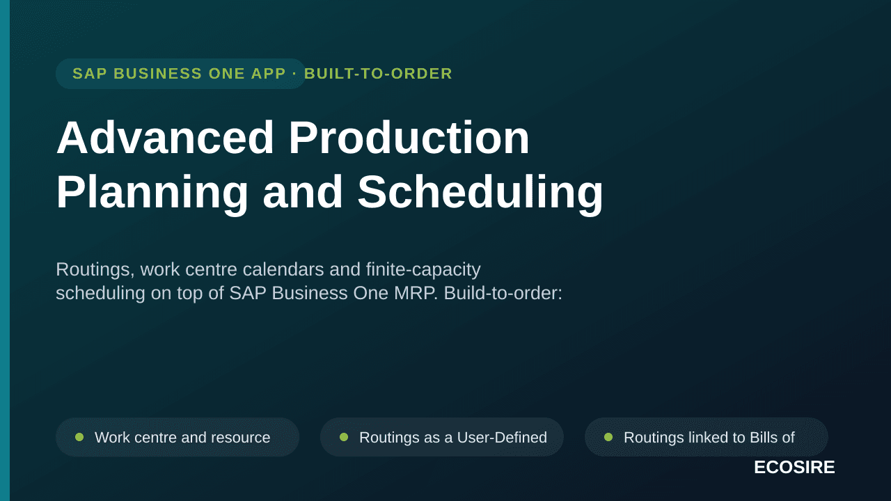 Advanced Production Planning and Scheduling — Routings, work centre calendars and finite-capacity scheduling on top of SAP Business One MRP