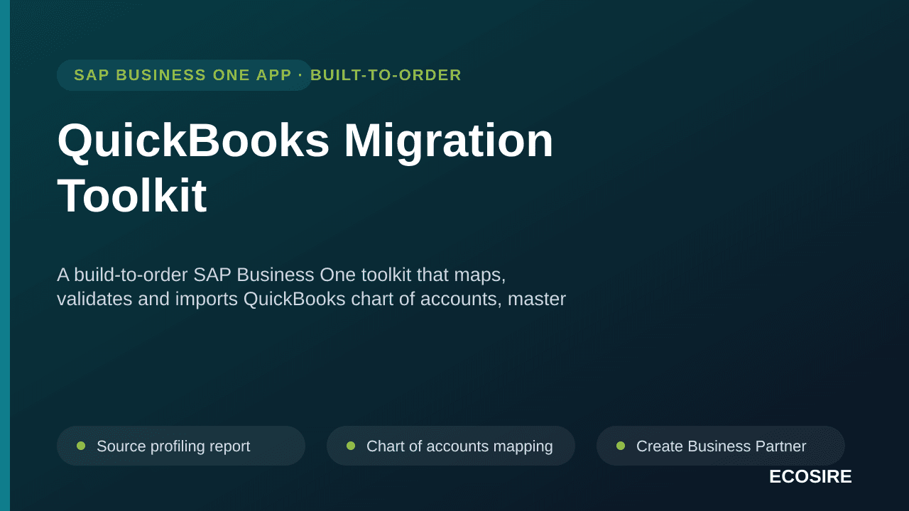 QuickBooks Migration Toolkit — A build-to-order SAP Business One toolkit that maps, validates and imports QuickBooks chart of accounts, master data, open items and history — with reconciliation proof at every step, before go-live