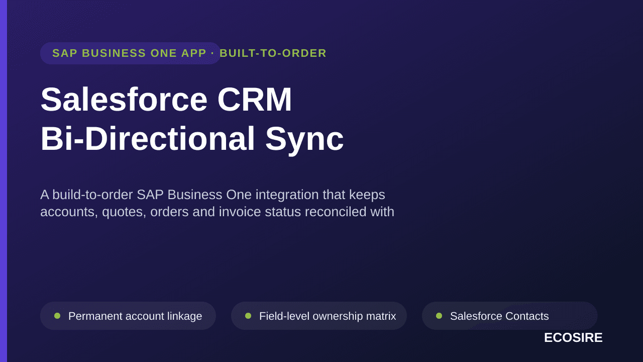 Salesforce CRM Bi-Directional Sync — A build-to-order SAP Business One integration that keeps accounts, quotes, orders and invoice status reconciled with Salesforce in both directions