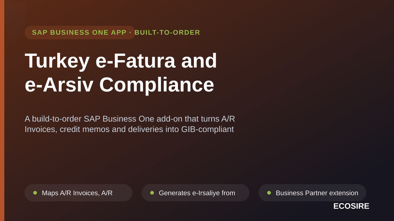 Turkey e-Fatura and e-Arsiv Compliance — A build-to-order SAP Business One add-on that turns A/R Invoices, credit memos and deliveries into GIB-compliant e-Fatura, e-Arsiv and e-Irsaliye documents