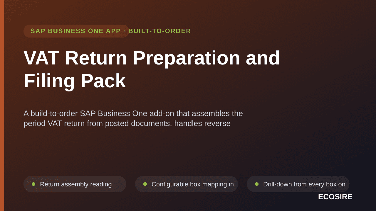 VAT Return Preparation and Filing Pack — A build-to-order SAP Business One add-on that assembles the period VAT return from posted documents, handles reverse charge, validates before filing, and produces your jurisdiction's digital submission and audit file formats