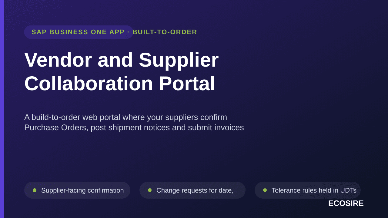 Vendor and Supplier Collaboration Portal — A build-to-order web portal where your suppliers confirm Purchase Orders, post shipment notices and submit invoices straight into SAP Business One