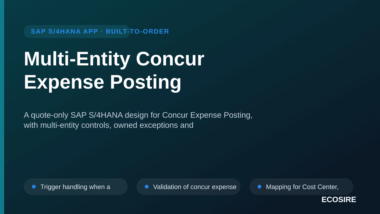 Multi-Entity Concur Expense Posting — A quote-only SAP S/4HANA design for Concur Expense Posting, with multi-entity controls, — 1/3