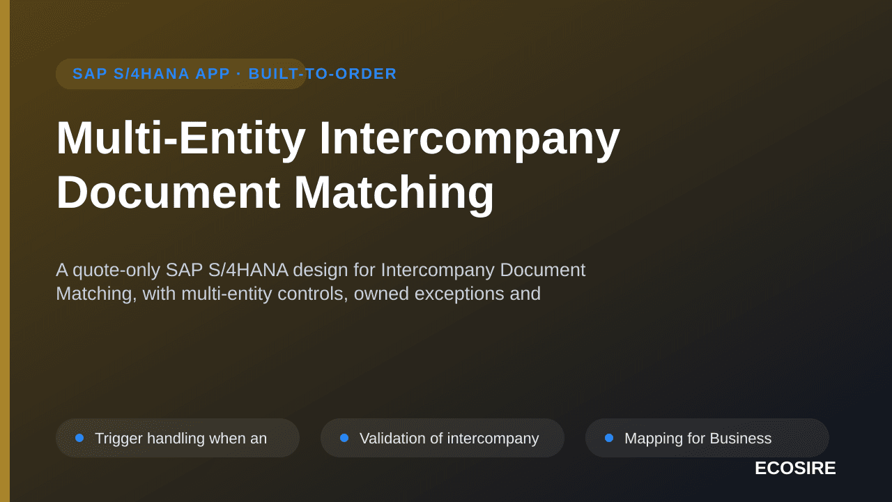 Multi-Entity Intercompany Document Matching — A quote-only SAP S/4HANA design for Intercompany Document Matching, with multi- — 1/3