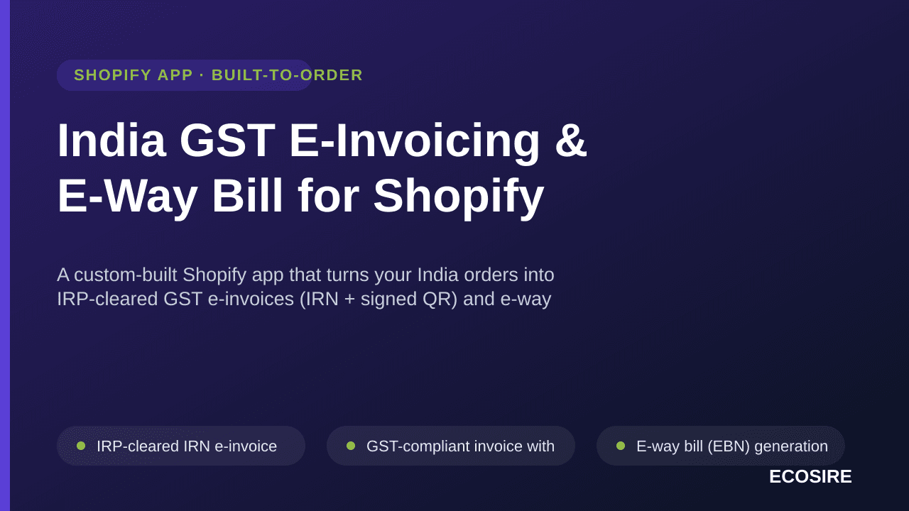 India GST E-Invoicing & E-Way Bill for Shopify — A custom-built Shopify app that turns your India orders into IRP-cleared GST — Image 1 of 3
