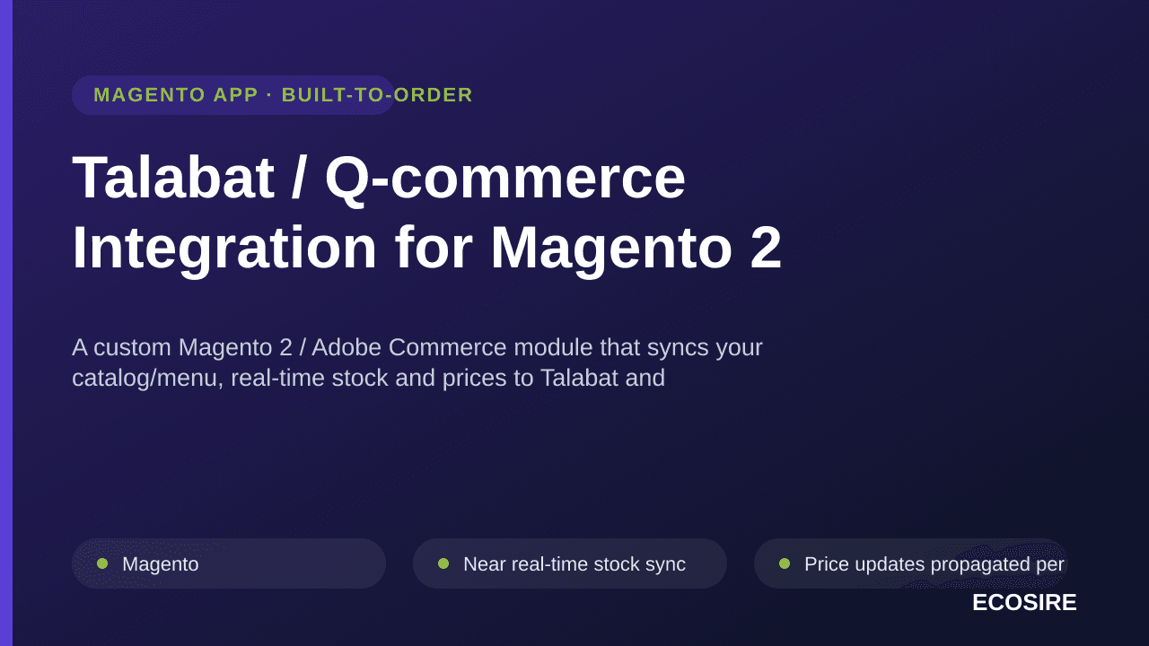 Talabat / Q-commerce Integration for Magento 2 — A custom Magento 2 / Adobe Commerce module that syncs your catalog/menu, rea — Image 1 of 3