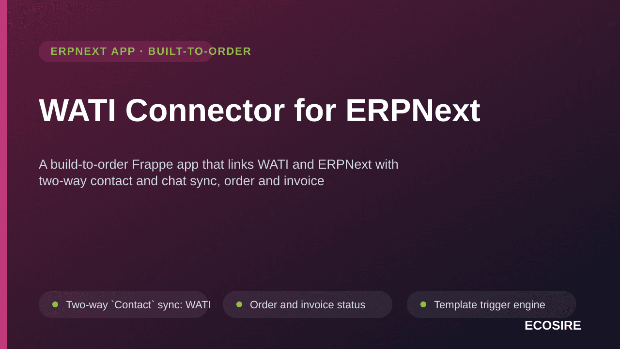 WATI Connector for ERPNext — A build-to-order Frappe app that links WATI and ERPNext with two-way contact and chat sync, orde — Image 1 of 3