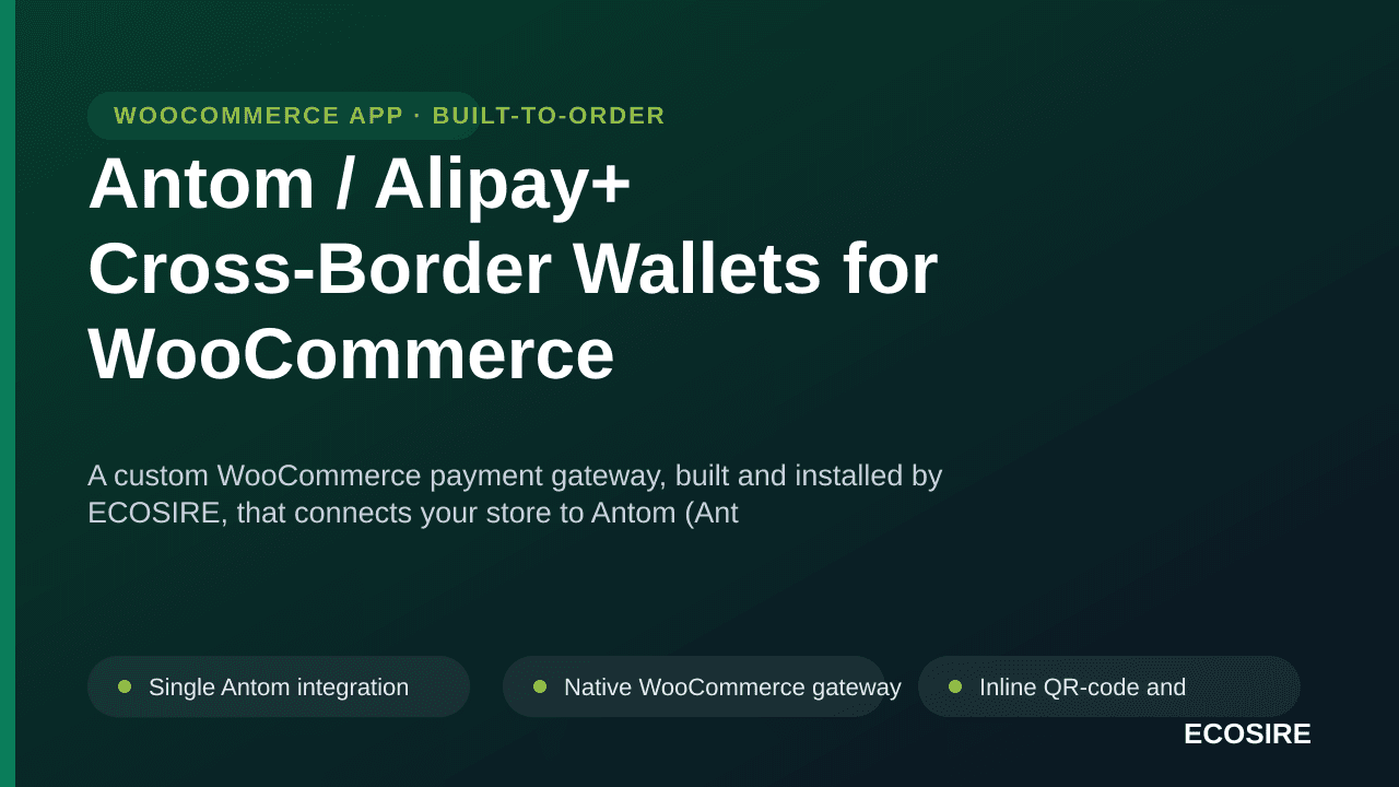 Antom / Alipay+ Cross-Border Wallets for WooCommerce — A custom WooCommerce payment gateway, built and installed by ECOSIRE,  — Image 1 of 3