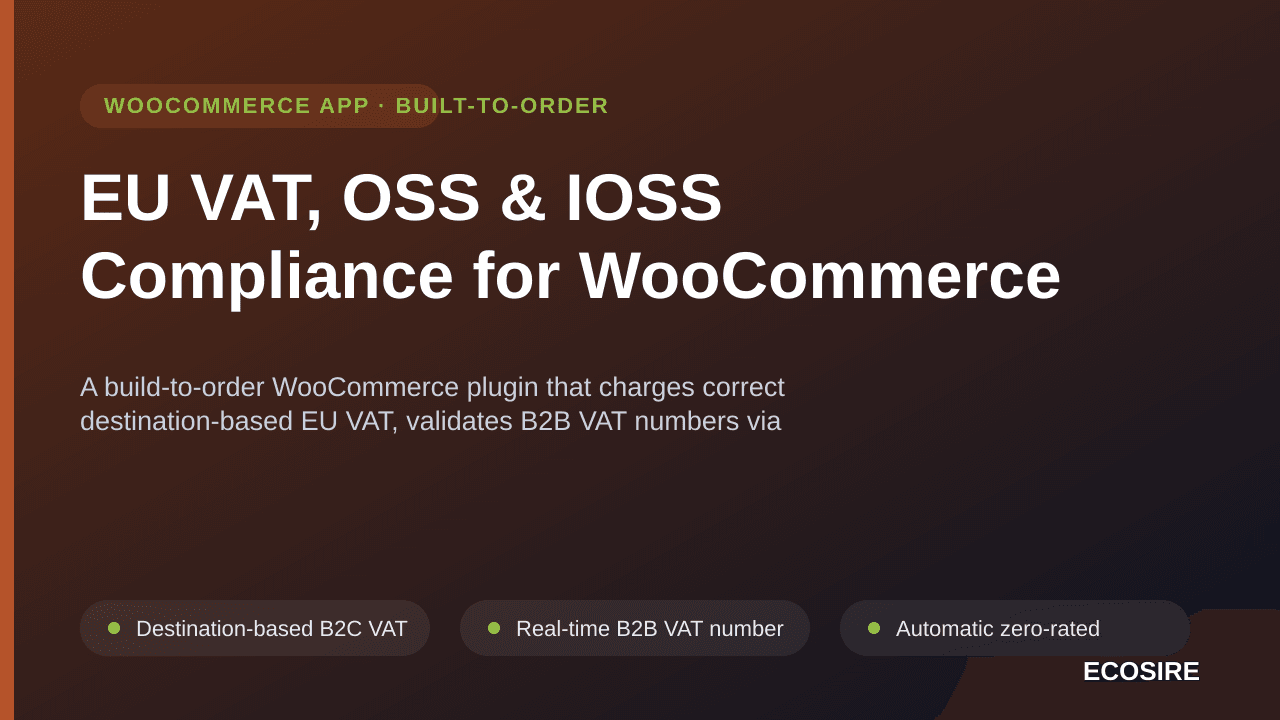 EU VAT, OSS & IOSS Compliance for WooCommerce — A build-to-order WooCommerce plugin that charges correct destination-based EU — Image 1 of 3