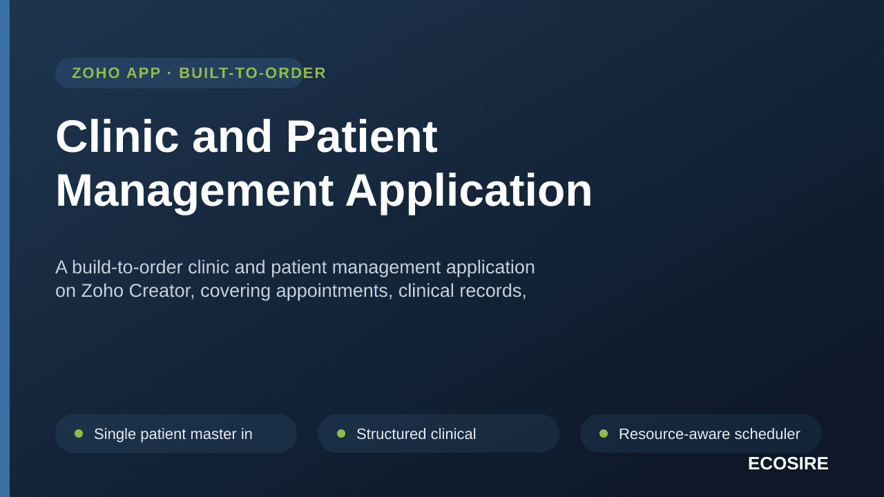 Clinic and Patient Management Application — A build-to-order clinic and patient management application on Zoho Creator, covering appointments, clinical records, prescriptions, claims and consent, integrated with Zoho Books billing