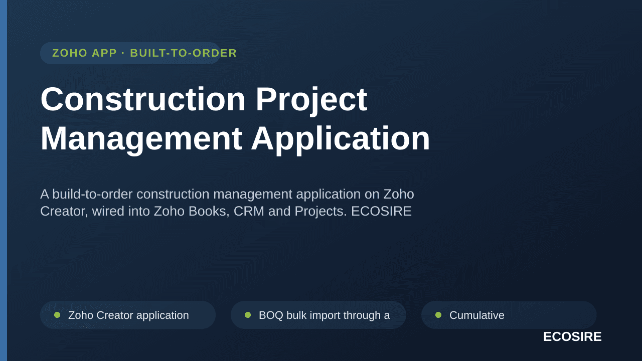 Construction Project Management Application — A build-to-order construction management application on Zoho Creator, wired into Zoho Books, CRM and Projects
