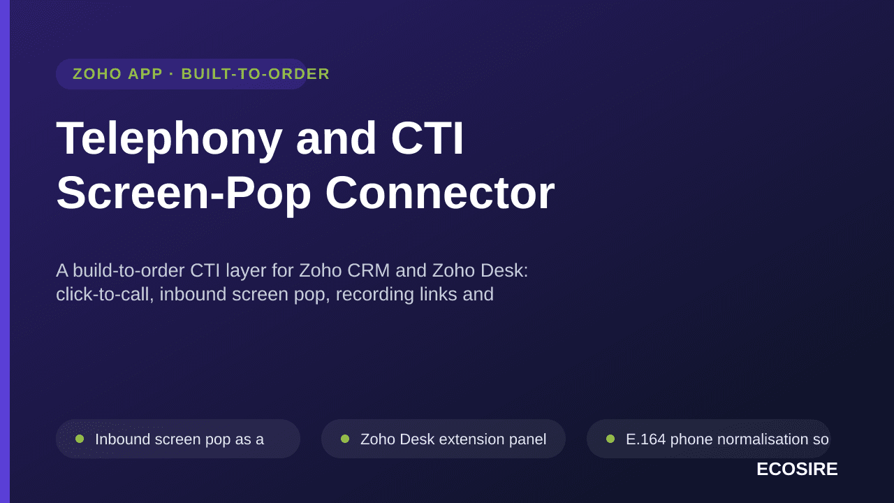Telephony and CTI Screen-Pop Connector — A build-to-order CTI layer for Zoho CRM and Zoho Desk: click-to-call, inbound screen pop, recording links and automatic call logging wired to your own PBX