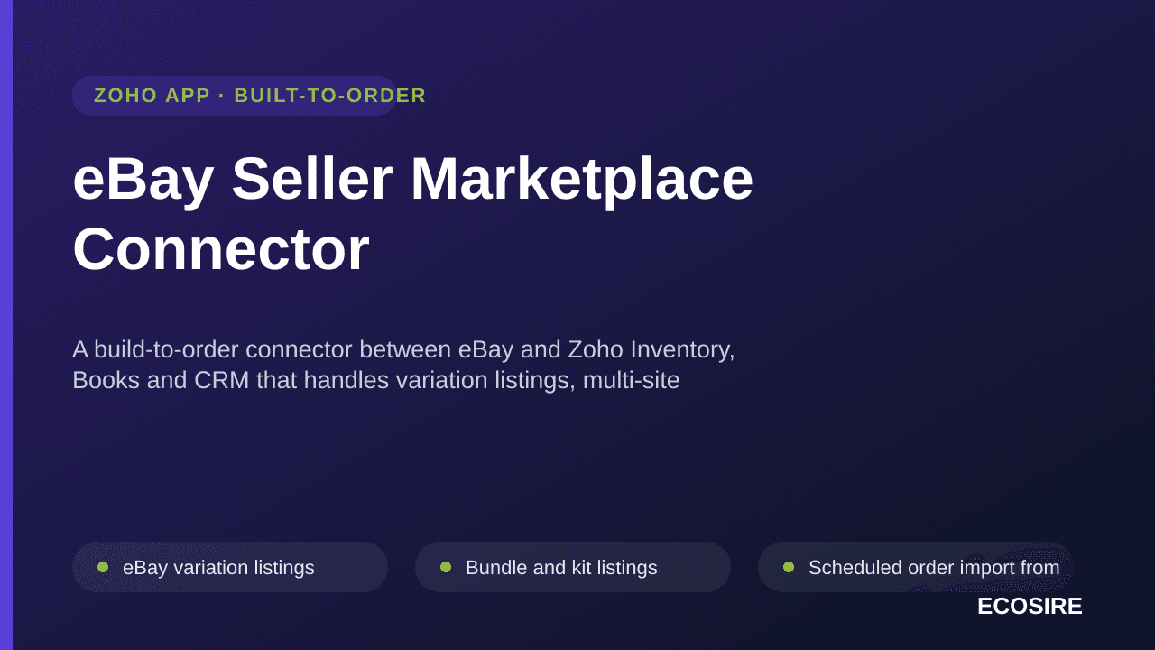 eBay Seller Marketplace Connector — A build-to-order connector between eBay and Zoho Inventory, Books and CRM that handles variation listings, multi-site currency and full fee breakdown, built for your account after a scoping call