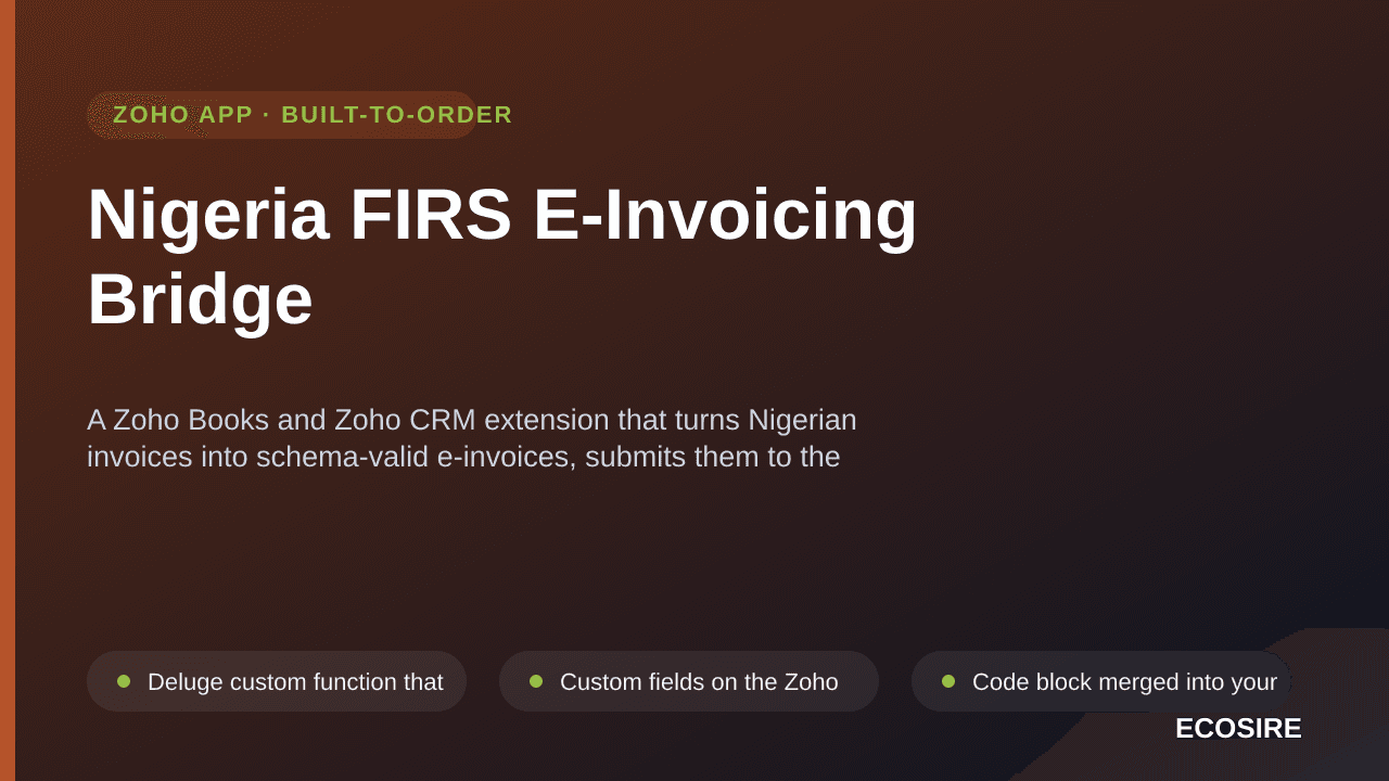Nigeria FIRS E-Invoicing Bridge — A Zoho Books and Zoho CRM extension that turns Nigerian invoices into schema-valid e-invoices, submits them to the FIRS platform and stores the response