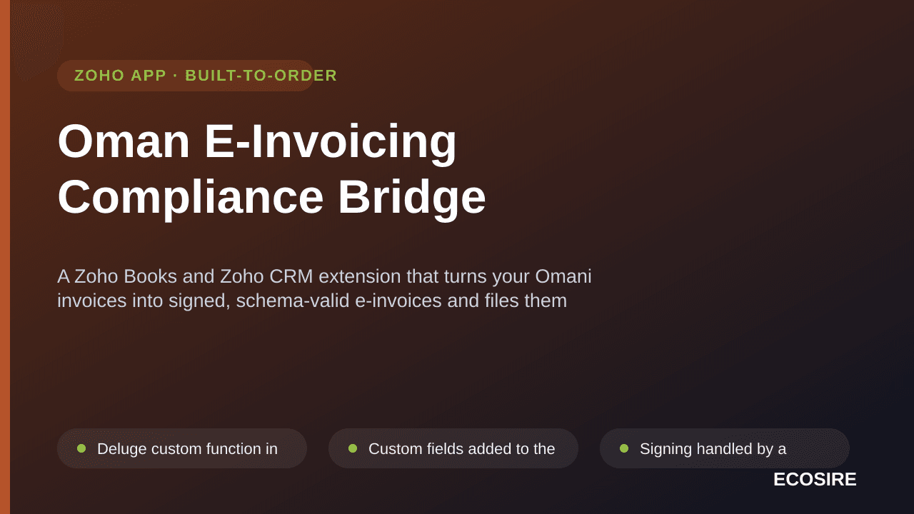 Oman E-Invoicing Compliance Bridge — A Zoho Books and Zoho CRM extension that turns your Omani invoices into signed, schema-valid e-invoices and files them with the tax authority