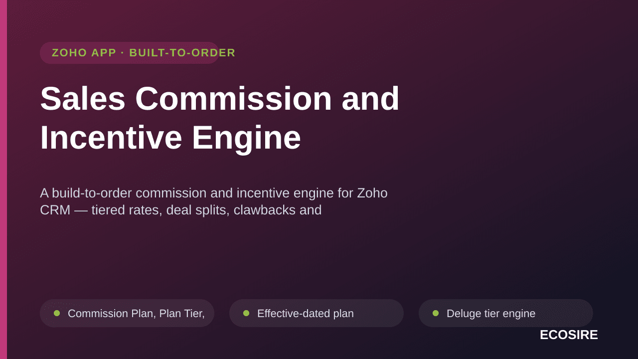 Sales Commission and Incentive Engine — A build-to-order commission and incentive engine for Zoho CRM — tiered rates, deal splits, clawbacks and collection-triggered payout, with auditable per-rep statements