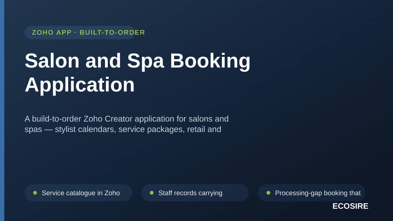 Salon and Spa Booking Application — A build-to-order Zoho Creator application for salons and spas — stylist calendars, service packages, retail and back-bar consumption, tips and commission, posted into Zoho Books