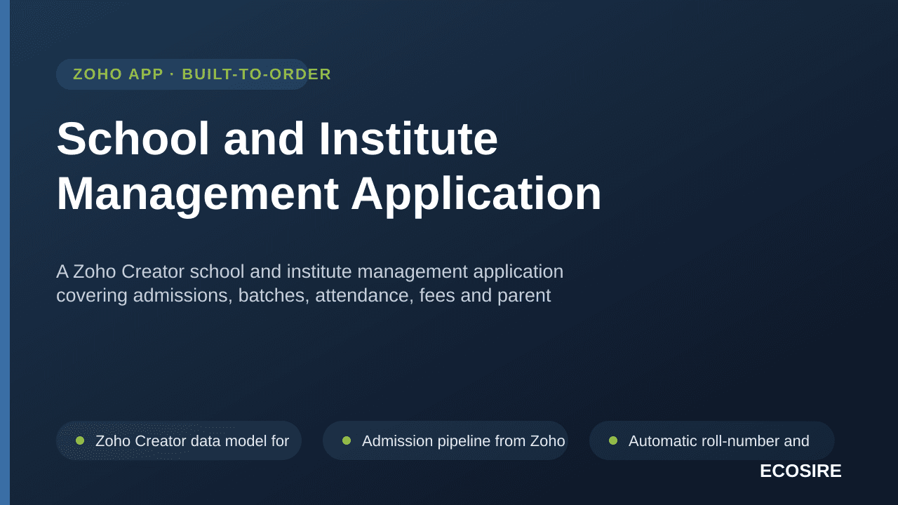 School and Institute Management Application — A Zoho Creator school and institute management application covering admissions, batches, attendance, fees and parent access