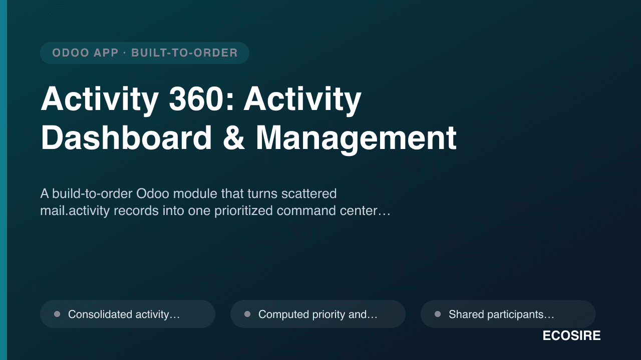 Activity 360: Activity Dashboard & Management — A build-to-order Odoo module that turns scattered mail