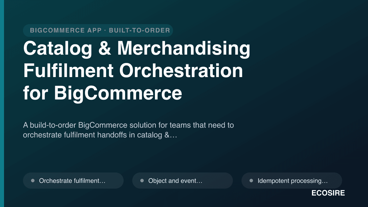 Catalog & Merchandising Fulfilment Orchestration for BigCommerce