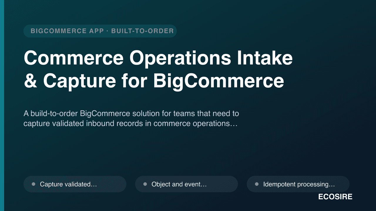 Commerce Operations Intake & Capture for BigCommerce
