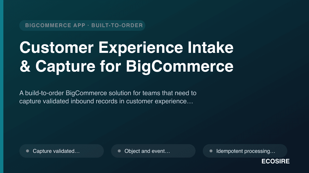 Customer Experience Intake & Capture for BigCommerce