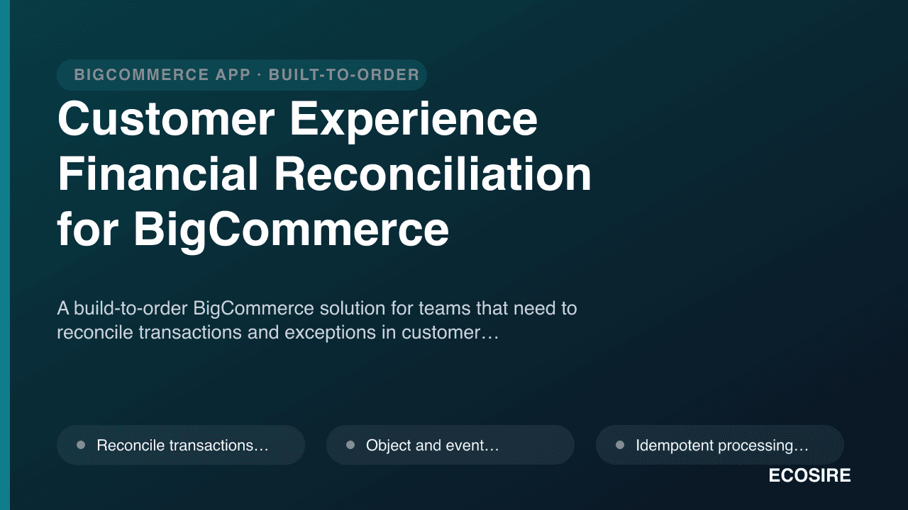 Customer Experience Financial Reconciliation for BigCommerce