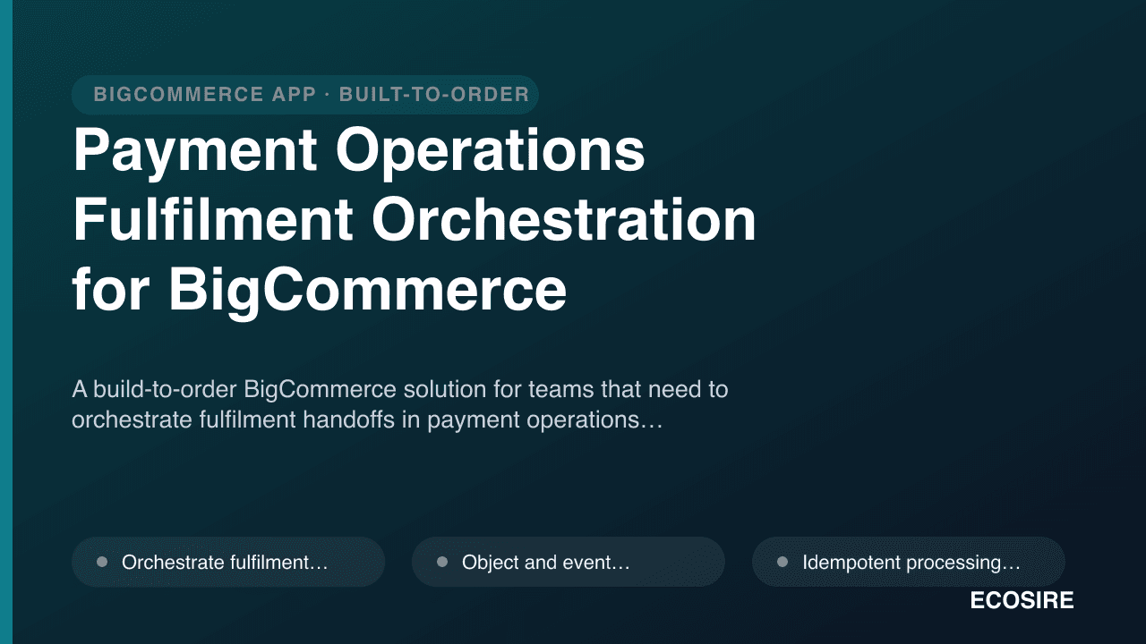 Payment Operations Fulfilment Orchestration for BigCommerce