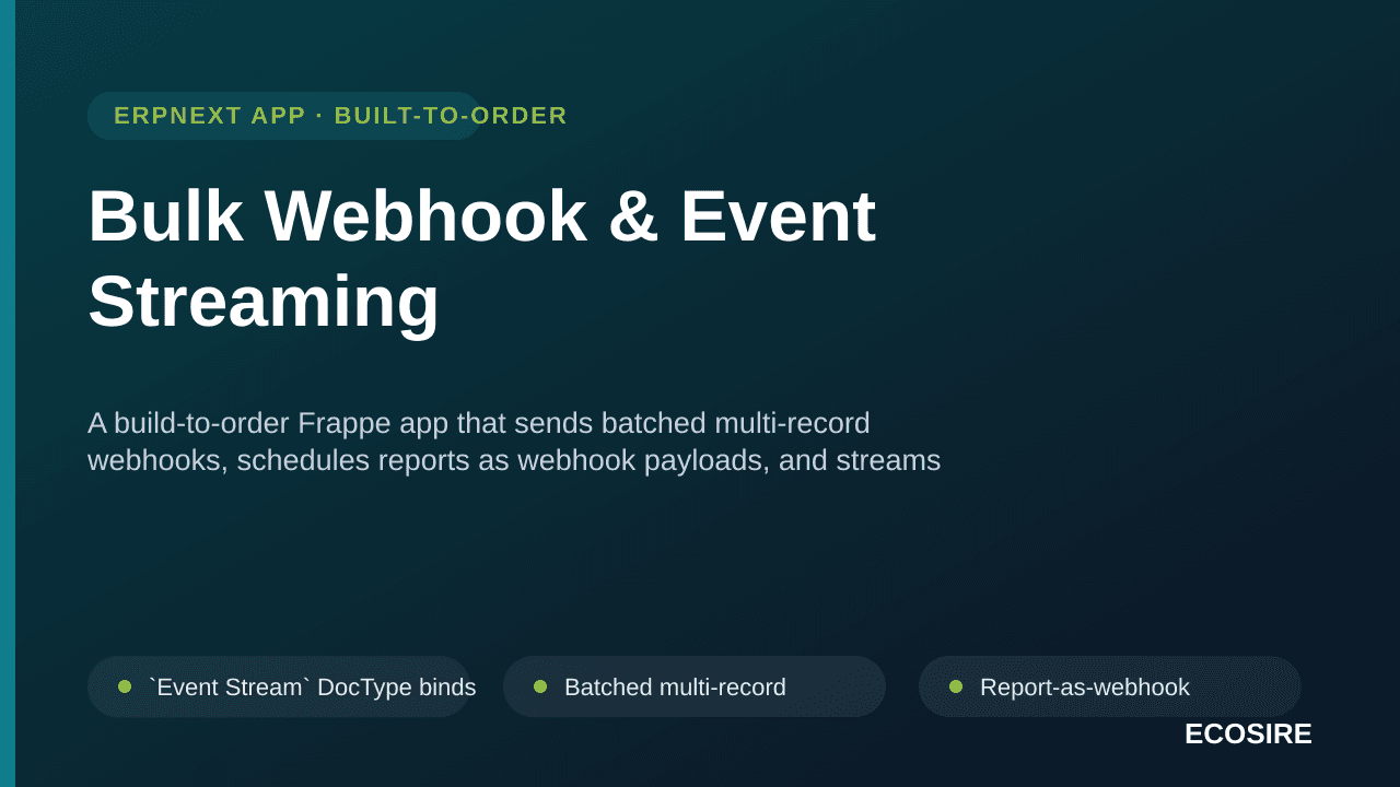 Bulk Webhook & Event Streaming — A build-to-order Frappe app that sends batched multi-record webhooks, schedules reports as w — Image 1 of 3