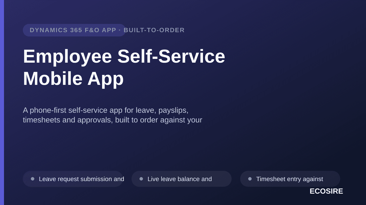 Employee Self-Service Mobile App — A phone-first self-service app for leave, payslips, timesheets and approvals, built to order against your Dynamics 365 Finance & Operations data through secured OData entities