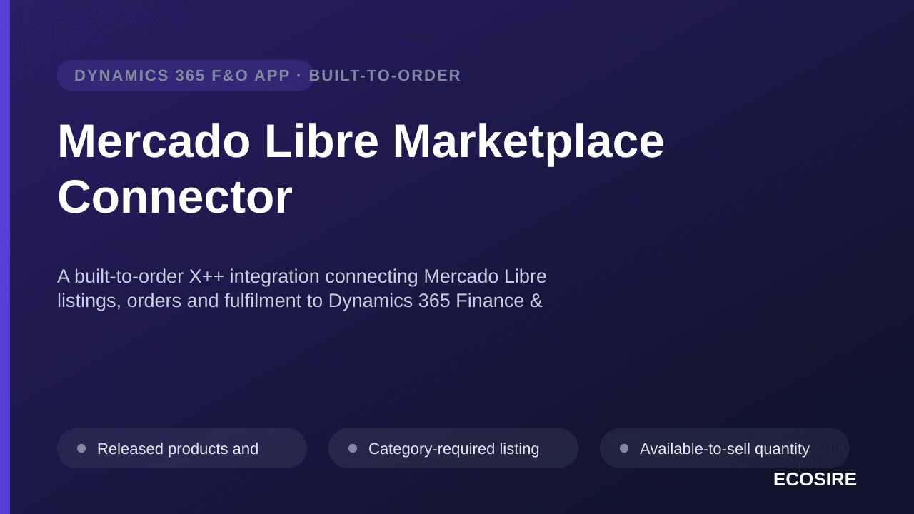 Mercado Libre Marketplace Connector — A built-to-order X++ integration connecting Mercado Libre listings, orders and fulfilment to Dynamics 365 Finance & Operations