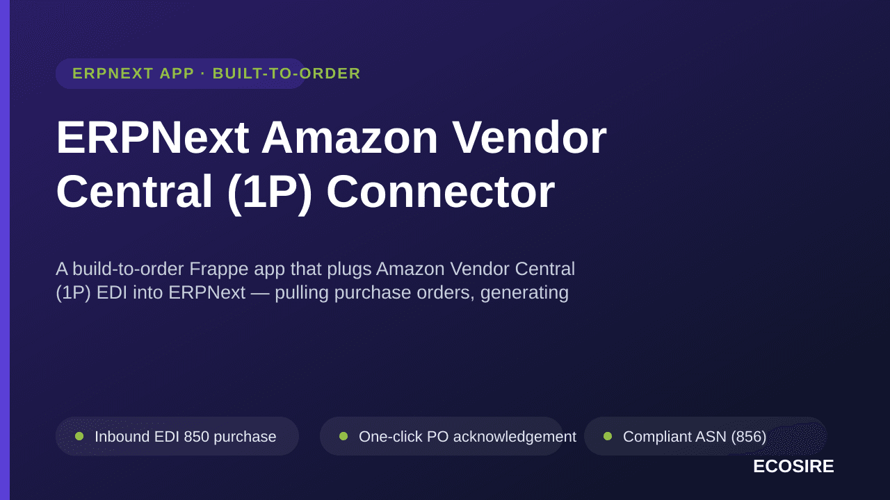 ERPNext Amazon Vendor Central (1P) Connector — A build-to-order Frappe app that plugs Amazon Vendor Central (1P) EDI into ERP — Image 1 of 3