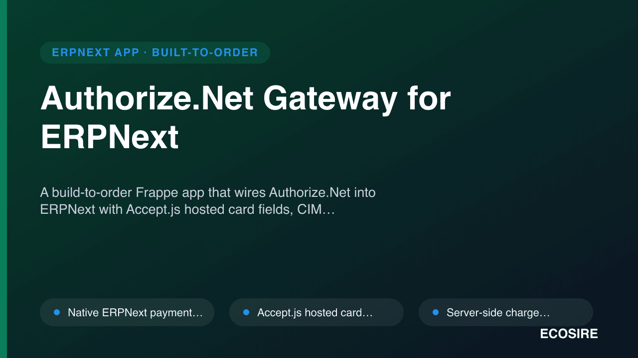 Authorize.Net Gateway for ERPNext — A build-to-order Frappe app that wires Authorize