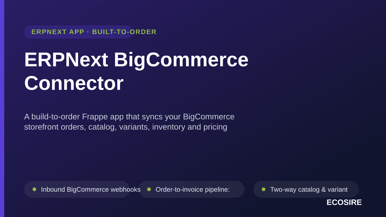 ERPNext BigCommerce Connector — A build-to-order Frappe app that syncs your BigCommerce storefront orders, catalog, variants, — Image 1 of 3