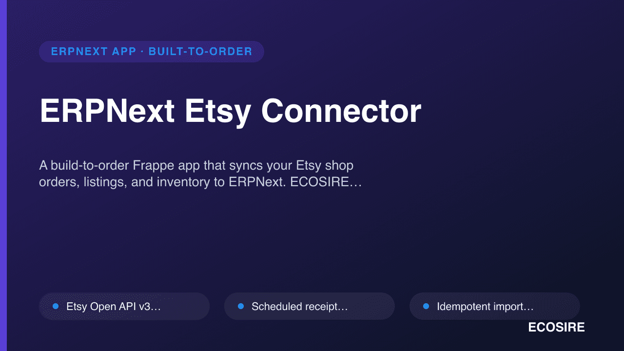 ERPNext Etsy Connector — A build-to-order Frappe app that syncs your Etsy shop orders, listings, and inventory to ERPNext