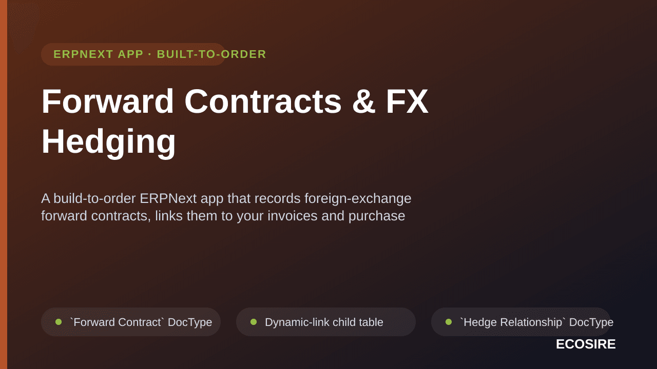 Forward Contracts & FX Hedging — A build-to-order ERPNext app that records foreign-exchange forward contracts, links them to — Image 1 of 3