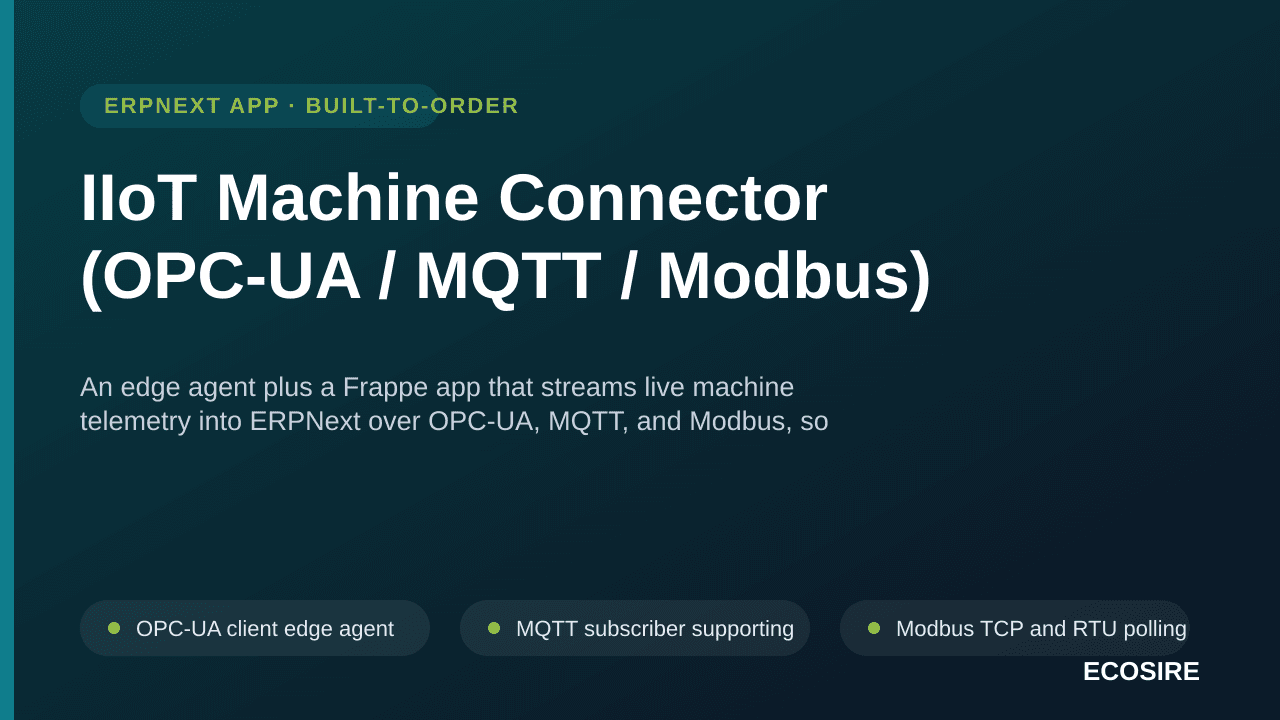 IIoT Machine Connector (OPC-UA / MQTT / Modbus) — An edge agent plus a Frappe app that streams live machine telemetry into ER — Image 1 of 3